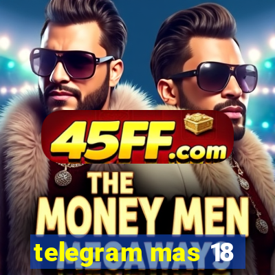 telegram mas 18